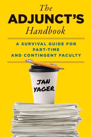 Adjunct's Handbook - A Survival Guide for Part-Time and Contingent Faculty
