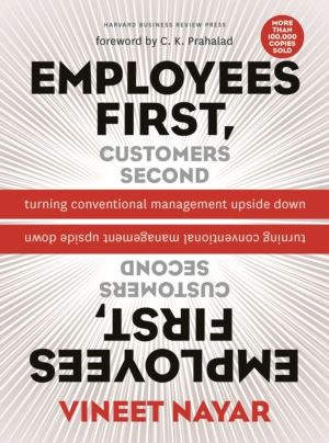 Employees First, Customers Second - Turning Conventional Management Upside
