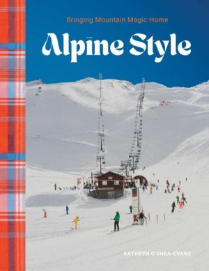 Alpine Style - Bringing Mountain Magic Home