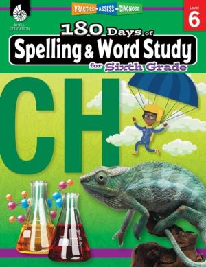 180 Days«: Spelling and Word Study for Sixth Grade - Practice, Assess, Dia