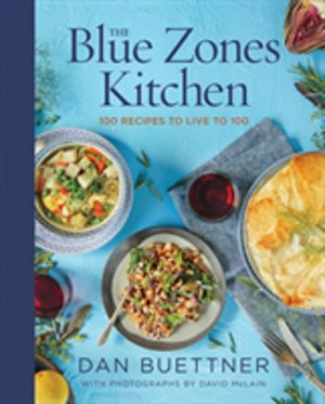 Blue Zones Kitchen - 100 Recipes to Live to 100