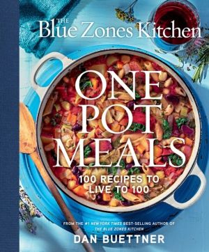 Blue Zones Kitchen One Pot Meals - 100 Recipes to Live to 100