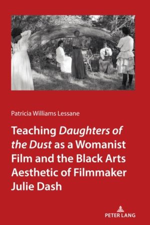 Teaching Daughters of the Dust" as a Womanist Film and the Black Arts Aesth