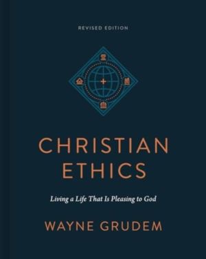 Christian Ethics - Living a Life That Is Pleasing to God (Revised Edition)