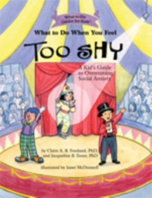 What to Do When You Feel Too Shy - A Kid's Guide to Overcoming Social Anxie