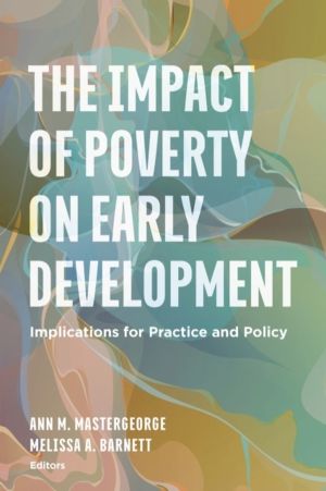 Impact of Poverty on Early Development - Implications for Practice and Poli