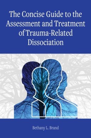 Concise Guide to the Assessment and Treatment of Trauma-Related Dissociatio