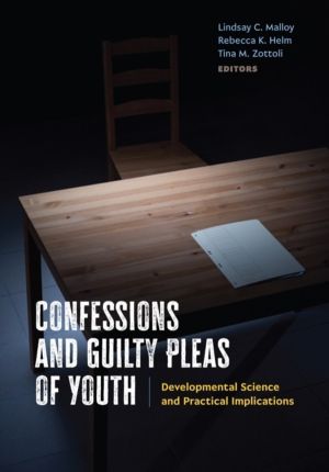 Confessions and Guilty Pleas of Youth - Developmental Science and Practical