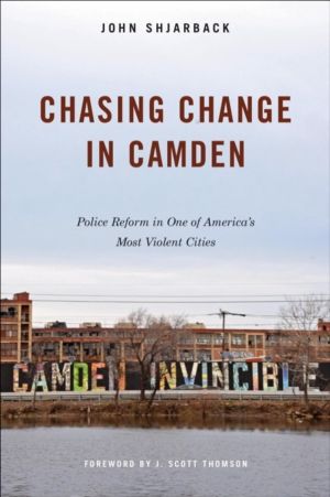 Chasing Change in Camden - Police Reform in One of America's Most Violent C