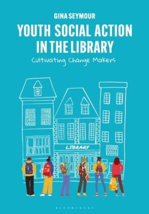Youth Social Action in the Library - Cultivating Change Makers