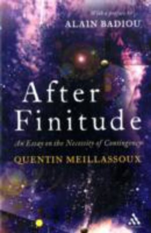 After Finitude - An Essay on the Necessity of Contingency