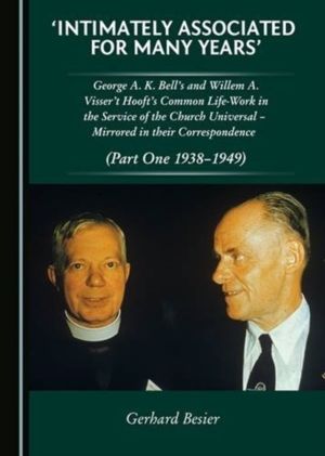 'Intimately Associated for Many Years' - George K. A. Bell's and Willem A.