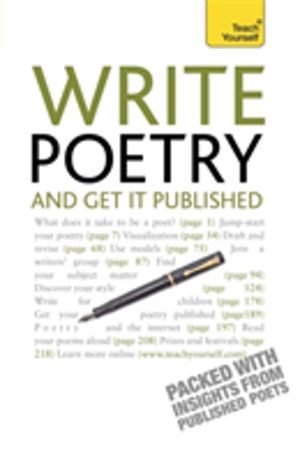 Write Poetry and Get it Published - Find your subject, master your style an