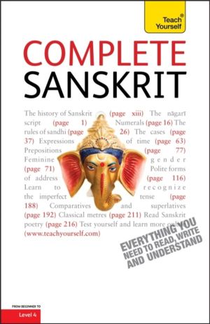 Complete Sanskrit - A Comprehensive Guide to Reading and Understanding Sans