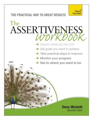 Assertiveness Workbook - A practical guide to developing confidence and gre