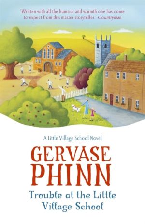 Trouble at the Little Village School - Book 2 in the life-affirming Little
