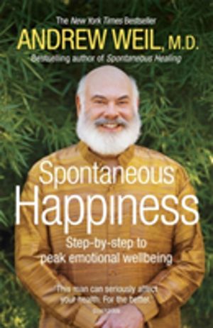 Spontaneous Happiness - Step-by-step to peak emotional wellbeing