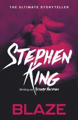 Blaze - from No. 1 bestseller Stephen King writing as Richard Bachman