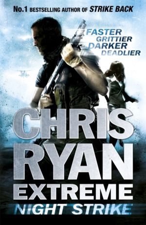 Chris Ryan Extreme: Night Strike - The second book in the gritty Extreme se
