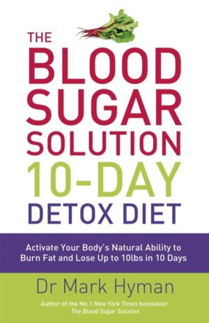 Blood Sugar Solution 10-Day Detox Diet - Activate Your Body's Natural Abili