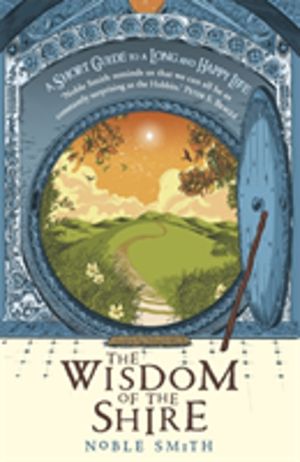 Wisdom of the Shire - A Short Guide to a Long and Happy Life