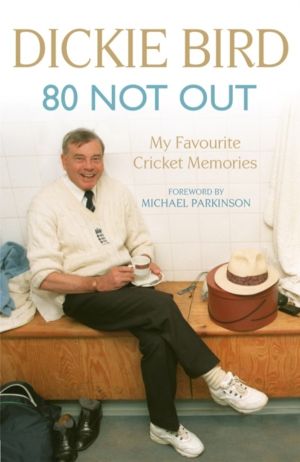 80 Not Out:  My Favourite Cricket Memories - Legendary cricket umpire Dicki