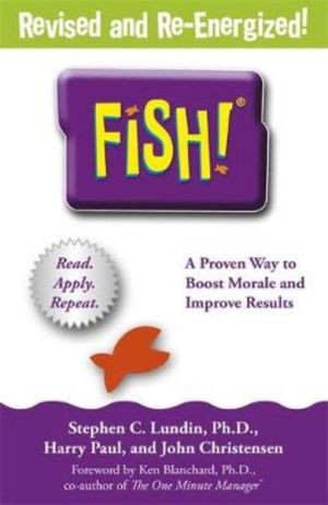 Fish! - a remarkable way to boost morale and improve results