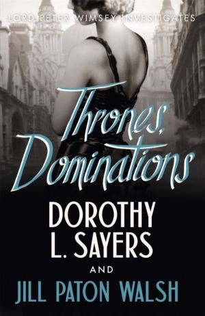 Thrones, Dominations - The Enthralling Continuation of Dorothy L. Sayers' B