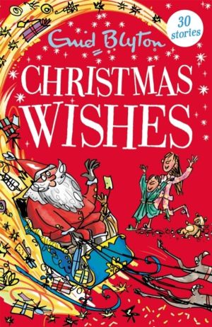 Christmas Wishes - Contains 30 classic tales perfect for kids aged 5+!