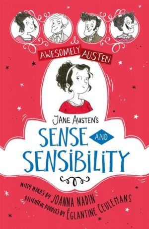 Awesomely Austen - Illustrated and Retold: Jane Austen's Sense and Sensibil