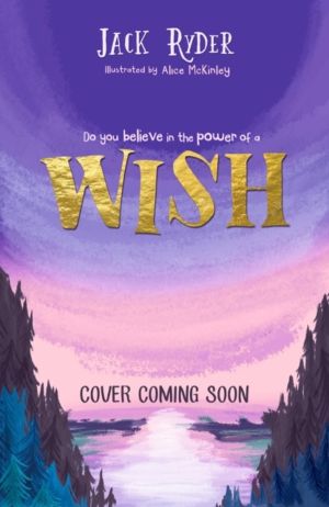 Wish - Do you believe in the power of a wish? A magical mystery for readers