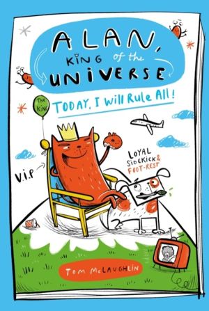 Alan, King of the Universe: Today, I Will Rule All! - Book 2