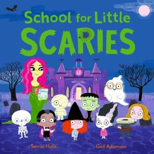 School for Little Scaries - A spellbinding story perfect for little ones st