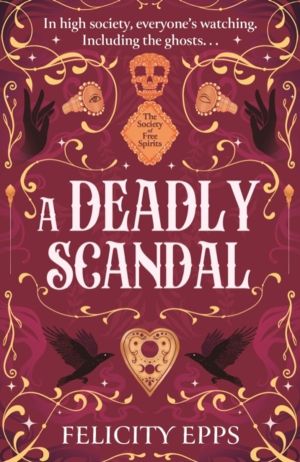 Society of Free Spirits: A Deadly Scandal - YA murder mystery with a ghostl