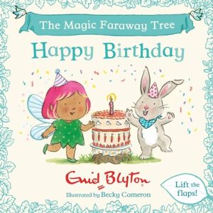 The Magic Faraway Tree: Happy Birthday - A Lift-the-Flap Story inspired by