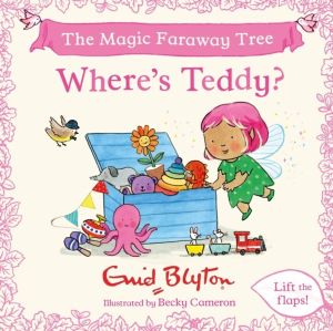 The Magic Faraway Tree: Where's Teddy? - A Lift-the-Flap Story inspired by