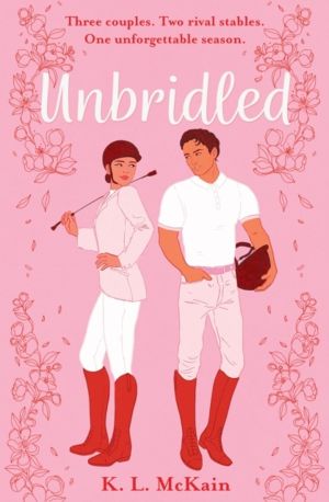 Unbridled - Rivals meets Made in Chelsea in this scandalous small-town YA r