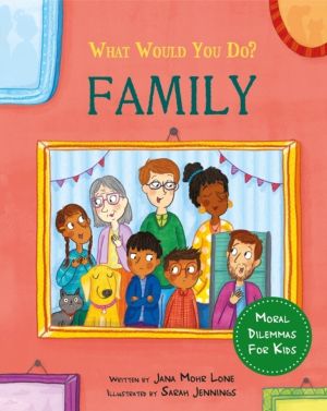 What would you do?: Family - Moral dilemmas for kids