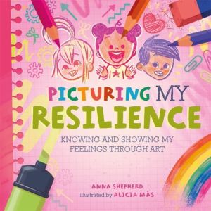 All the Colours of Me: Picturing My Resilience - Knowing and showing my fee