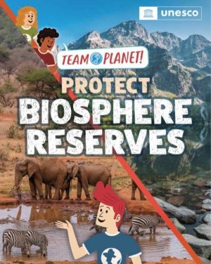 Team Planet!: Protect Biosphere Reserves - published in partnership with UN