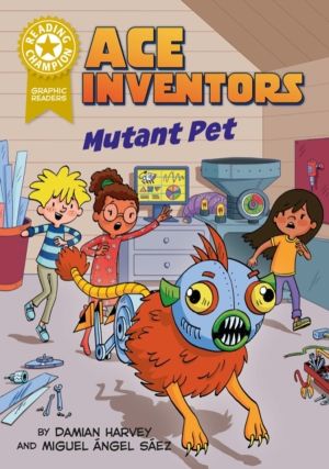 Reading Champion: Graphics: Ace Inventors Inc: Mutant Pet - Book Band Gold