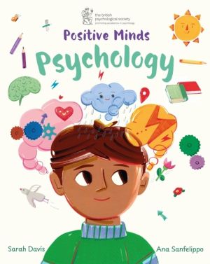 Positive Minds: Psychology - Published in partnership with the British Psyc