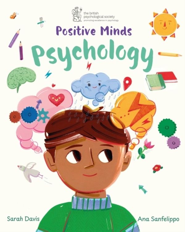 Positive Minds: Psychology - Published in partnership with the British Psyc