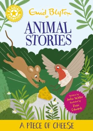 Reading Champion: Enid Blyton Animal Stories: A Piece of Cheese - Yellow Ba