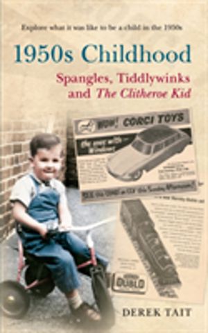 1950s Childhood: Spangles, Tiddlywinks and The Clitheroe Kid - Explore what