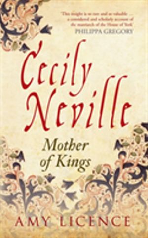 Cecily Neville - Mother of Kings