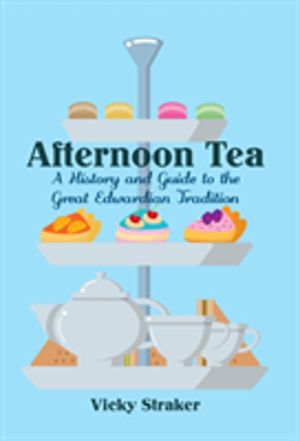 Afternoon Tea - A History and Guide to the Great Edwardian Tradition