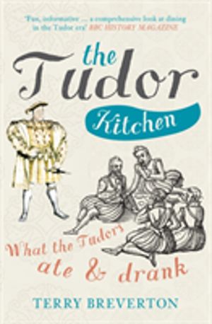 Tudor Kitchen - What the Tudors Ate & Drank
