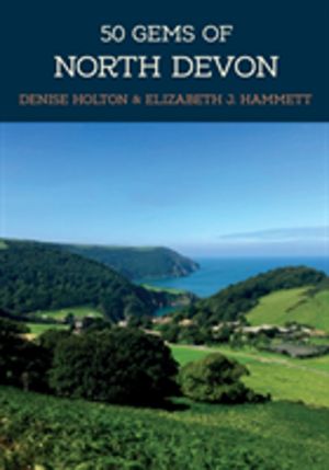 50 Gems of North Devon - The History & Heritage of the Most Iconic Places