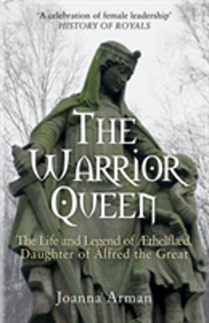 Warrior Queen - The Life and Legend of Aethelflaed, Daughter of Alfred the